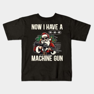 Now I Have A Machine Gun Ho Ho Ho Kids T-Shirt